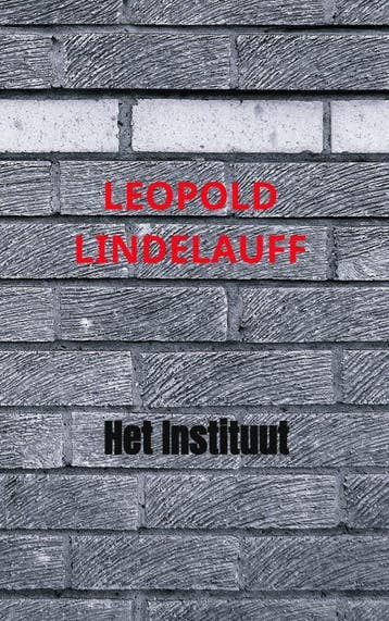 Het Instituut | Leopold Lindelauff | Nieuw, Verzenden, Nieuw, Leopold Lindelauff