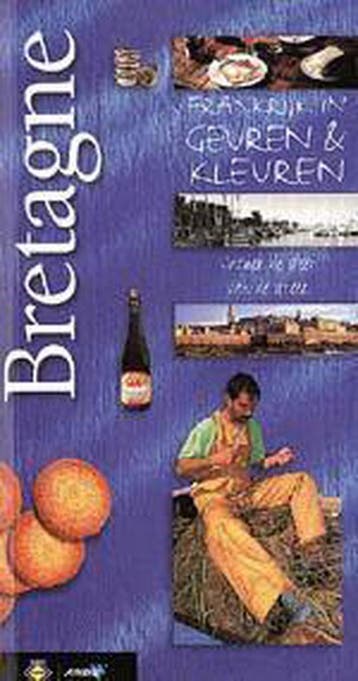 Bretagne / Frankrijk in geuren & kleuren 9789058370020, Verzenden, Zo goed als nieuw