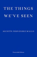 The Things Weve Seen 9781913097301 Agustín Fernández Mallo, Verzenden, Agustín Fernández Mallo