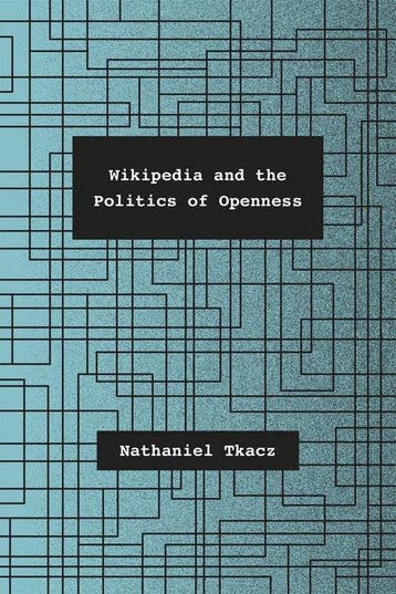 Wikipedia and the Politics of Openness - Tkacz, Verzenden