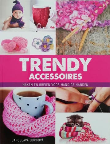 Trendy Accessoires, haken en breien voor handige handen, Verzenden, Gelezen, Jaroslava Dovcová