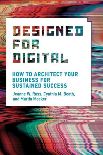 Designed for Digital – How to Architect Your Business for, Verzenden, Jeanne W. Ross