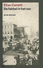 De fakkel in het oor / Privé-domein / 74 9789029508643, Boeken, Verzenden, Zo goed als nieuw, Elias Canetti