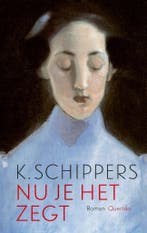 Nu je het zegt (9789021428420, K. Schippers), Verzenden, Nieuw