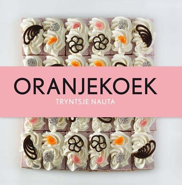 Oranjekoek 9789056153373 Tryntsje Nauta, Verzenden, Tryntsje Nauta