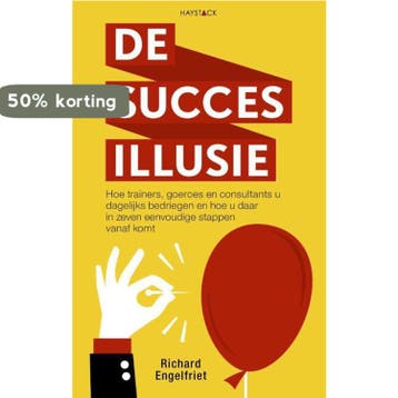 De succesillusie 9789461262080 Richard Engelfriet, Verzenden, Zo goed als nieuw, Richard Engelfriet