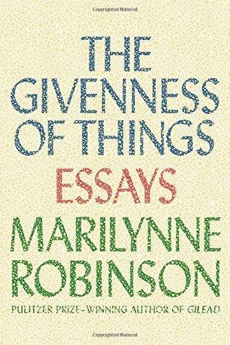 The Givenness of Things 9780374298470 Marilynne Robinson, Verzenden, Marilynne Robinson