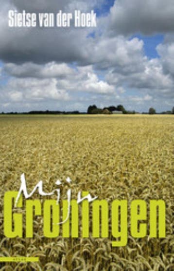 Mijn Groningen 9789045007489 Sietse van der Hoek, Boeken, Verzenden, Zo goed als nieuw, Sietse van der Hoek