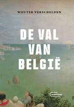 De val van België 9789022341711 Wouter Verschelden, Boeken, Verzenden, Gelezen, Wouter Verschelden