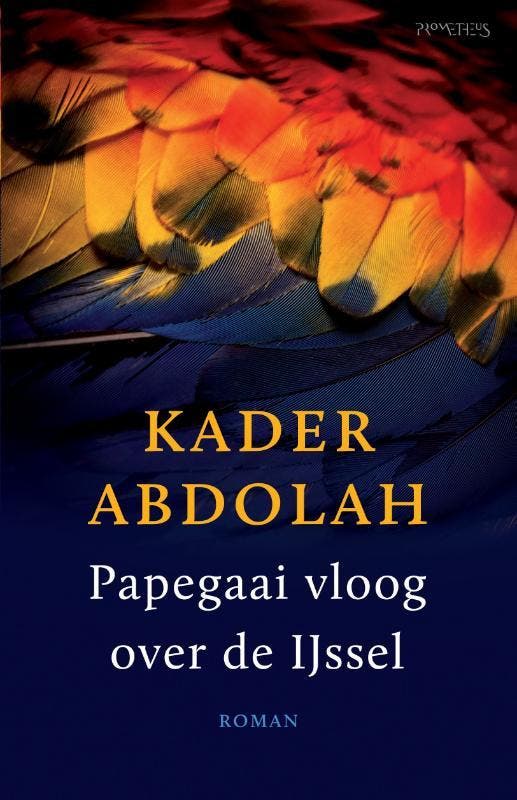 Papegaai vloog over de IJssel 9789044625820 Kader Abdolah, Boeken, Romans, Gelezen, Verzenden