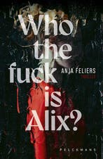 Who the fuck is Alix? 9789463836746 Anja Feliers, Boeken, Verzenden, Gelezen, Anja Feliers