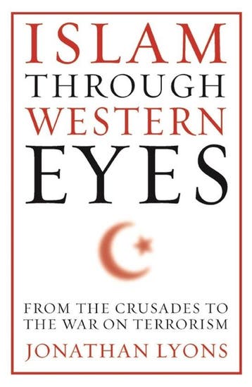 Islam Through Western Eyes 9780231158954 Jonathan Lyons, Verzenden, Gelezen, Jonathan Lyons