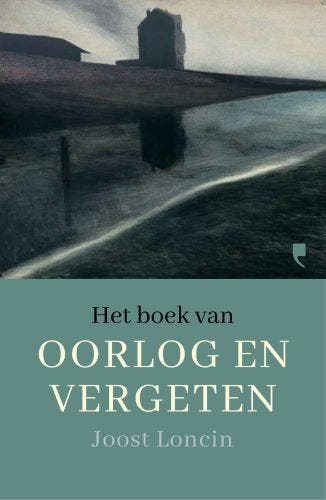 Het boek van oorlog en vergeten 9789022338780 Joost Loncin, Verzenden, Joost Loncin