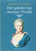 Het geheim van Antonio Vivaldi 9789086620098 A. Romijn, Verzenden, Zo goed als nieuw, A. Romijn