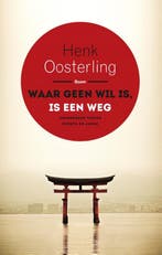 Waar geen wil is, is een weg 9789089538802 Henk Oosterling, Verzenden, Henk Oosterling