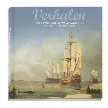 Verhalen over twee Texelse walvisvaarders / Verhalen van, Verzenden, Ineke Vonk-Uitgeest