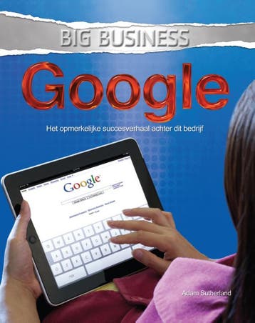 Google / Big Business 9789055668830 Adam Sutherland, Verzenden, Zo goed als nieuw, Adam Sutherland