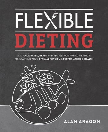 Flexible Dieting 9781628601374 Alan Aragon, Livres, Verzenden, Alan Aragon