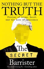 Nothing But The Truth 9781529057034 The Secret Barrister, Verzenden, Gelezen, The Secret Barrister