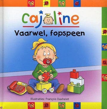 Vaarwel, fopspeen / Cajoline 9789058888747 François Daxhelet, Verzenden, Gelezen, François Daxhelet