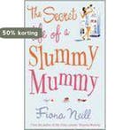 SECRET LIFE OF A SLUMMY MUMMY 9781846051104 Fiona Neill, Verzenden, Gelezen, Fiona Neill
