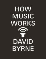 How Music Works 9780857862525 David Byrne, Verzenden, Zo goed als nieuw, David Byrne