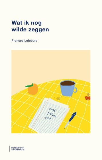 Wat ik nog wilde zeggen 9789464987874 Frances Lefebure, Verzenden, Zo goed als nieuw, Frances Lefebure