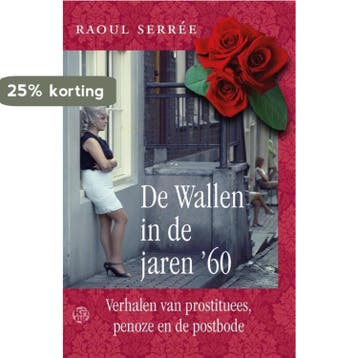 De Wallen in de jaren 60 9789462970137 Raoul Serrée, Verzenden, Zo goed als nieuw, Raoul Serrée