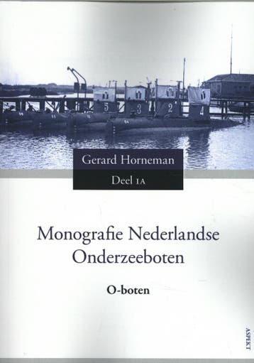 O-boten / 1A / Monografie Nederlandse onderzeeboten, Verzenden, Zo goed als nieuw, Gerard Horneman