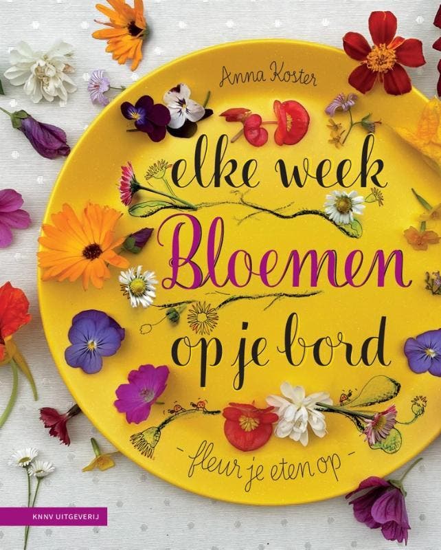 Elke week bloemen op je bord 9789050119139 Anna Koster, Boeken, Kookboeken, Gelezen, Verzenden