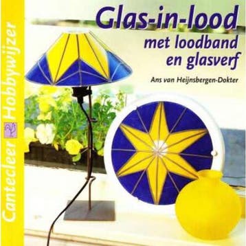 Glas-in-lood met loodband en glasverf / Cantecleer, Boeken, Verzenden, Zo goed als nieuw, A. van Heijnsbergen-Dokter