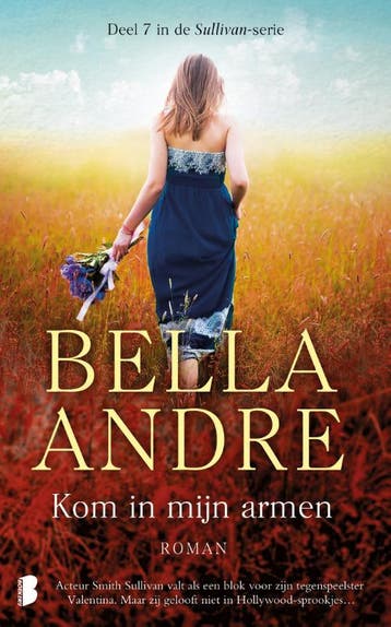 Kom in mijn armen / Sullivan / 7 9789022576038 Bella Andre, Boeken, Verzenden, Zo goed als nieuw, Bella Andre