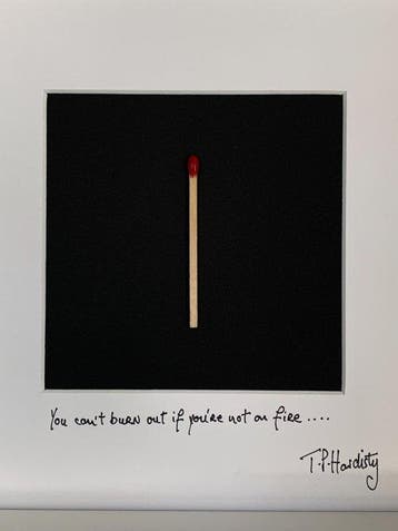 T P Hardisty - You cant burn out if youre not on fire