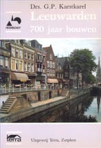LEEUWARDEN. 700 JAAR BOUWKUNST 9789062552320 Karstkarel, Verzenden, Karstkarel