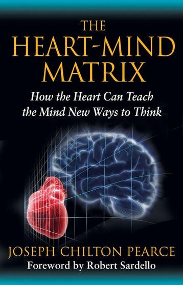 The Heart-Mind Matrix 9781594774881 Joseph Chilton Pearce, Livres, Verzenden, Joseph Chilton Pearce