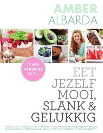 Eet jezelf mooi, slank & gelukkig 9789000339921, Boeken, Verzenden, Zo goed als nieuw, Amber Albarda