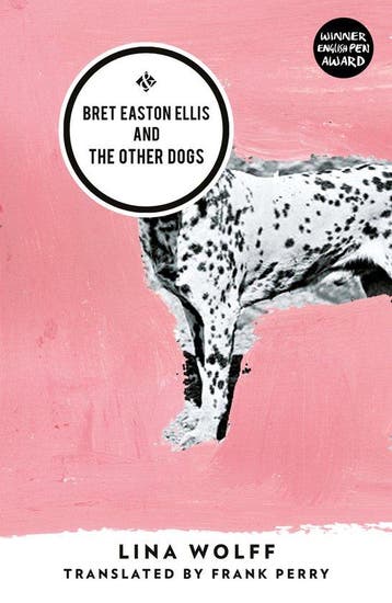 Bret Easton Ellis and the Other Dogs 9781908276643, Verzenden, Lina Wolff