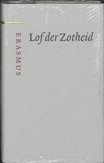 Lof der Zotheid - Desiderius Erasmus - 9789085061564 - Hardc, Boeken, Verzenden, Nieuw