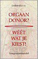 ORGAANDONOR? WEET WAT JE KIEST! 9789020243345, Verzenden, Gelezen