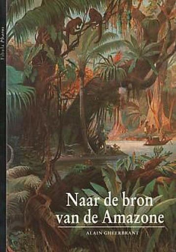 Naar de bron van de Amazone 9789026941313 Alain Gheerbrant, Verzenden, Alain Gheerbrant