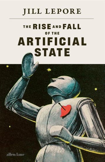 The Rise And Fall Of The Artificial State | Nieuw, Boeken, Verzenden, Nieuw, Jill Lepore
