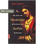 Ik, Hendrickje Stoffels 9789069743431 Sylvia Matton, Verzenden, Gelezen, Sylvia Matton