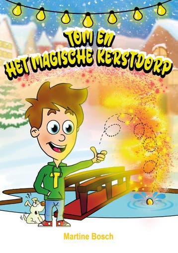 Tom en het magische kerstdorp 9789083138770 Martine Bosch, Verzenden, Zo goed als nieuw, Martine Bosch