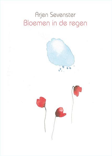 Bloemen in de regen 9789062657520 Arjen Sevenster, Livres, Poèmes & Poésie, Envoi
