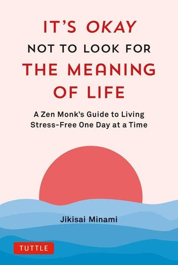 Its Okay Not to Look for the Meaning of Life 9784805317785, Verzenden, Jikisai Minami