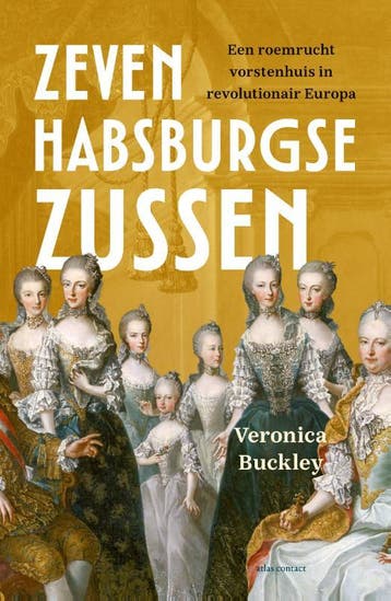 Zeven Habsburgse zussen 9789045037424 Veronica Buckley, Boeken, Verzenden, Zo goed als nieuw, Veronica Buckley