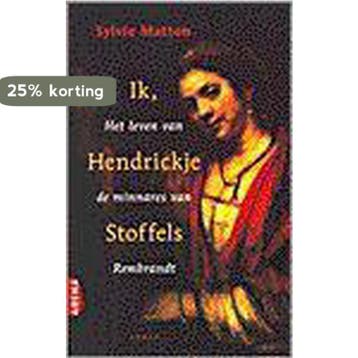 Ik, Hendrickje Stoffels 9789069743431 Sylvia Matton, Verzenden, Sylvia Matton