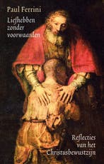 Liefhebben zonder voorwaarden / Reflecties van het, Boeken, Verzenden, Zo goed als nieuw, Paul Ferrini