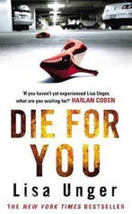 Die For You 9780099522188 Lisa Unger, Verzenden, Lisa Unger