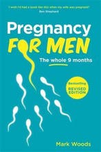 Pregnancy For Men (Revised Edition) 9781905410620 Mark Woods, Verzenden, Mark Woods